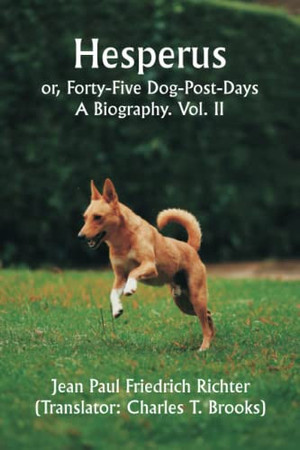 Hesperus; or, Forty-Five Dog-Post-Days: A Biography. Vol. II.