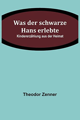 Was der schwarze Hans erlebte Kindererzählung aus der Heimat