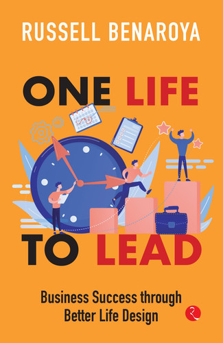 One Life to Lead Business Success Through Better Life Design