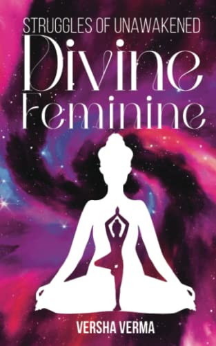 Struggles of unawakened Divine Feminine