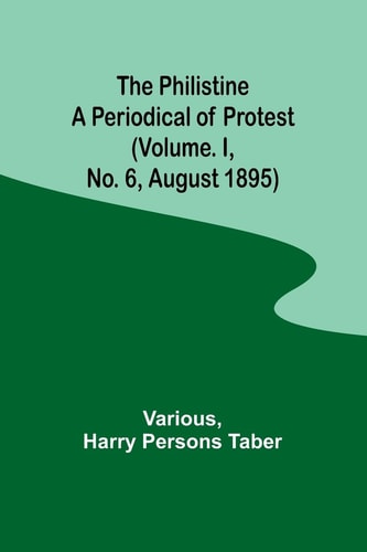 The Philistine A Periodical of Protest (Vol. I, No. 6, August 1895)