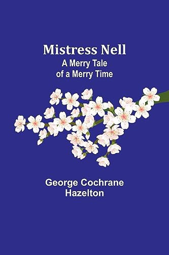 Mistress Nell A Merry Tale of a Merry Time