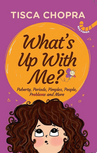 What's Up with Me? Puberty, Periods, Pimples, People, Problems and More