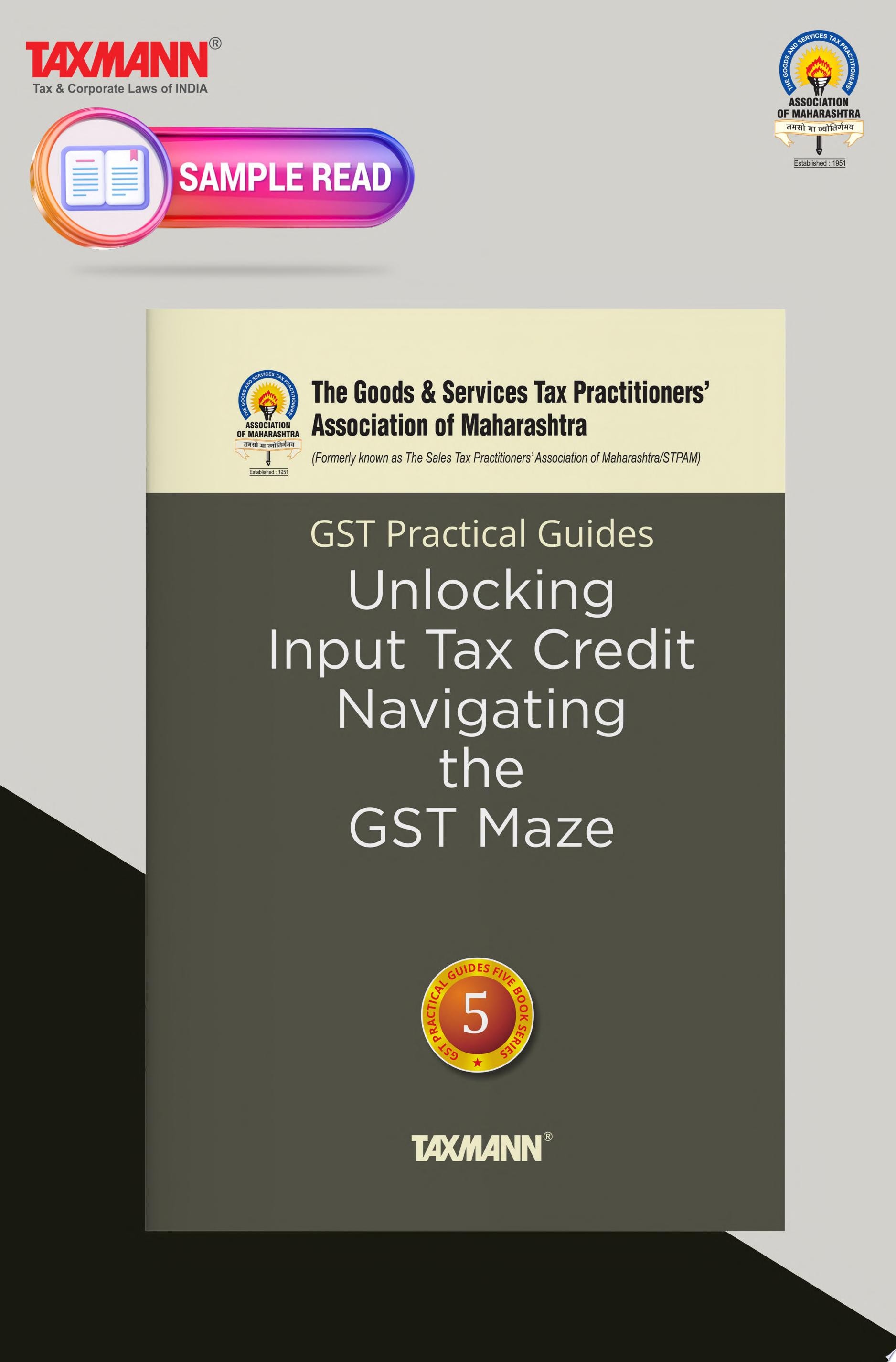 Taxmann X GSTPAM's GST Practical Guides: Unlocking Input Tax Credit – Navigating the GST Maze [2024 Edition]