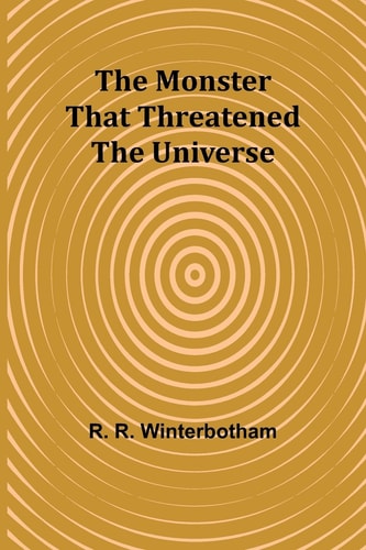 The Monster That Threatened the Universe