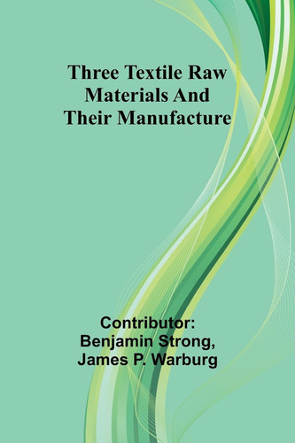 Three Textile Raw Materials and Their Manufacture