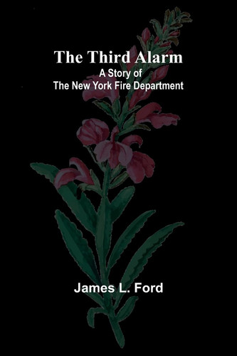 The Third Alarm A Story of the New York Fire Department
