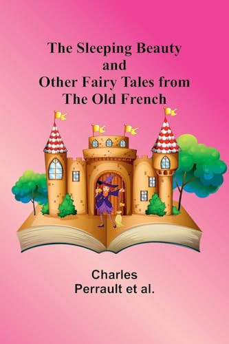 The Sleeping Beauty and Other Fairy Tales from the Old French