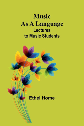 Music as a Language Lectures to Music Students