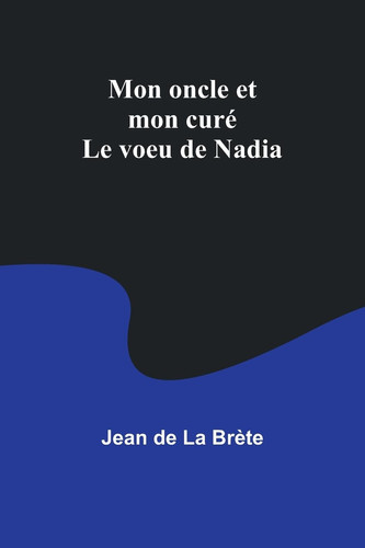 Mon oncle et mon curé; Le voeu de Nadia