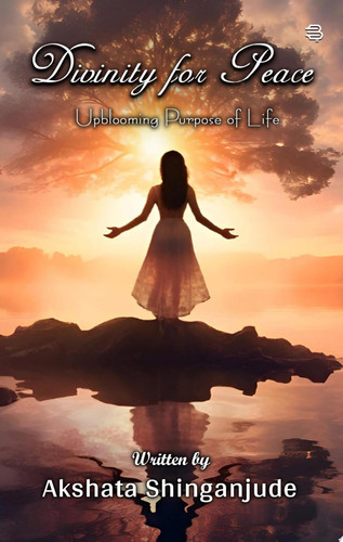 Divinity for Peace : Upblooming Purpose of Life