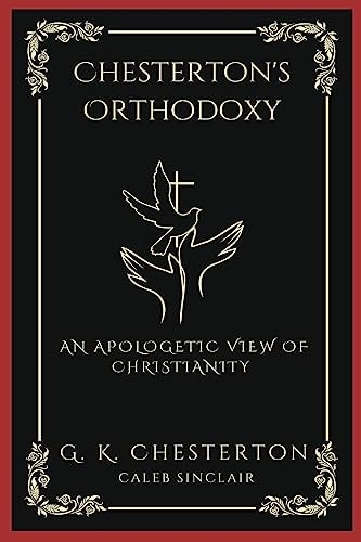 Chesterton's Orthodoxy: An Apologetic View of Christianity