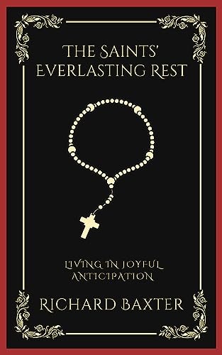The Saints' Everlasting Rest: Living in Joyful Anticipation (Grapevine Press)