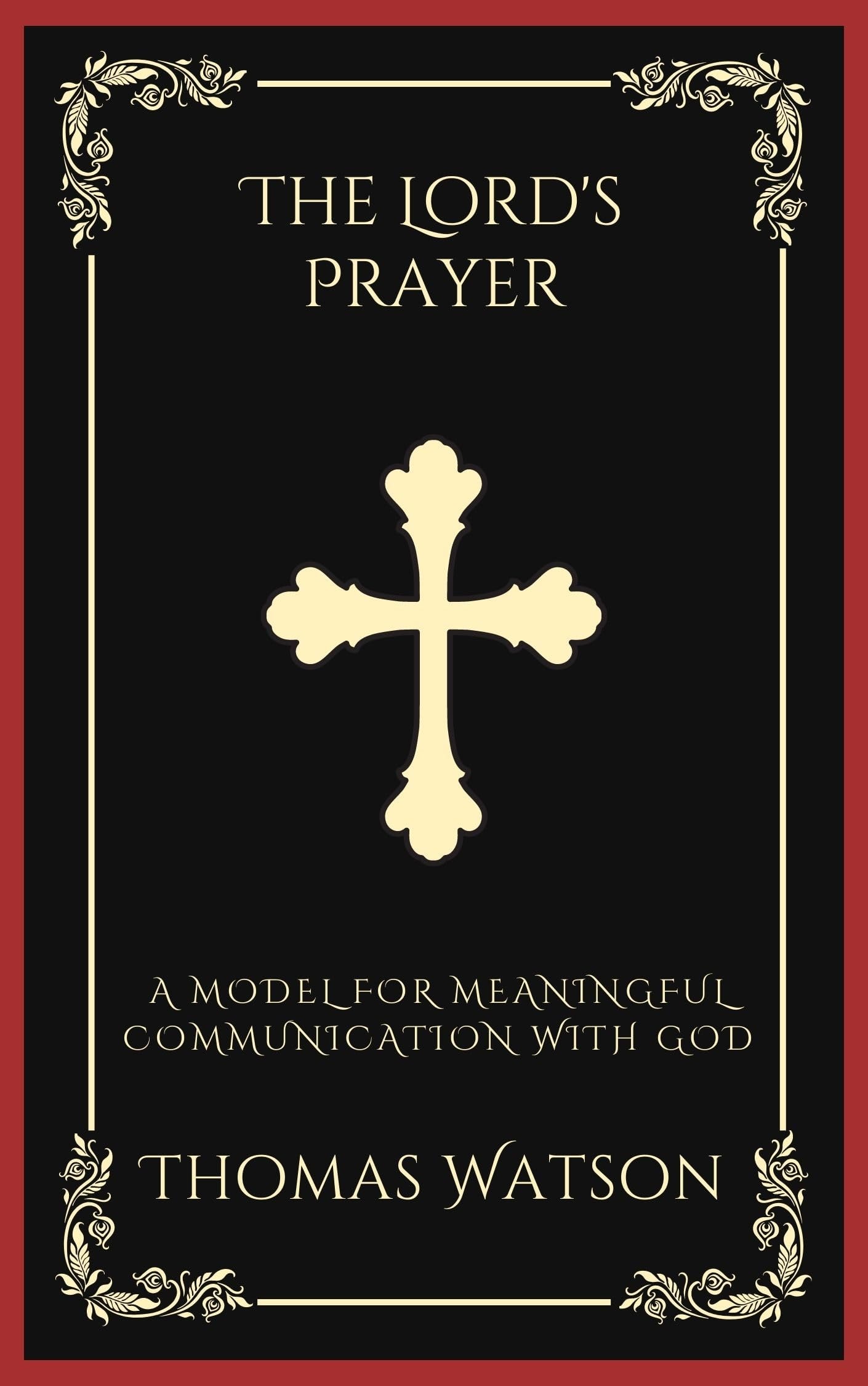 The Lord's Prayer: A Model for Meaningful Communication with God
