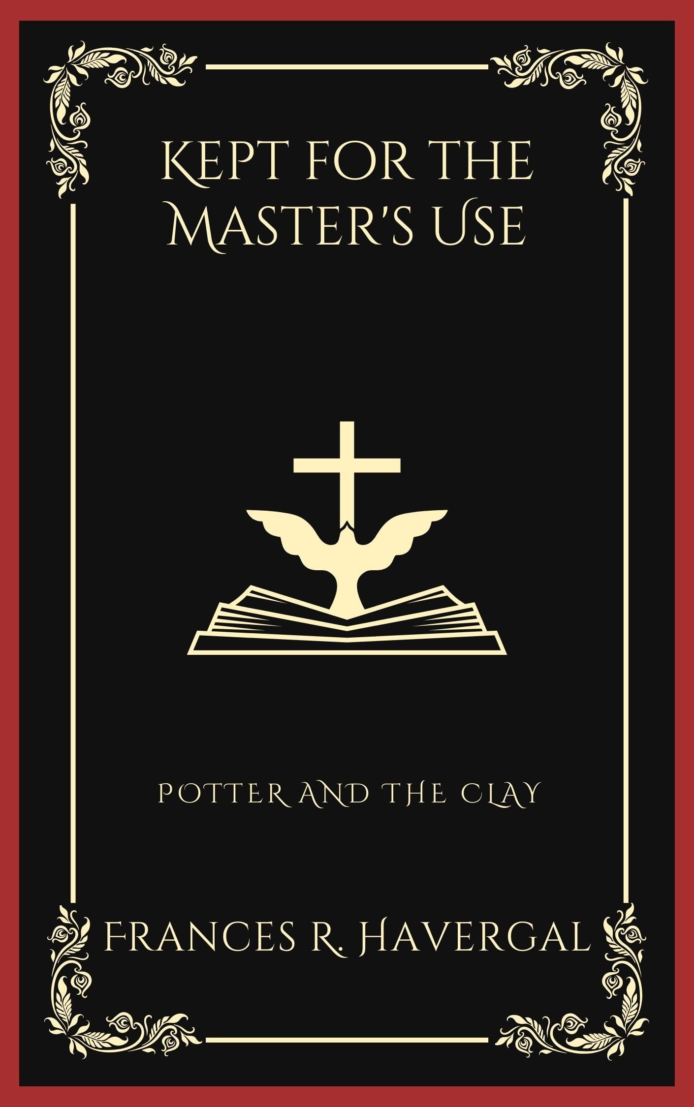 Kept for the Master's Use: Potter and the Clay