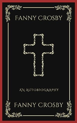 Fanny Crosby: An Autobiography