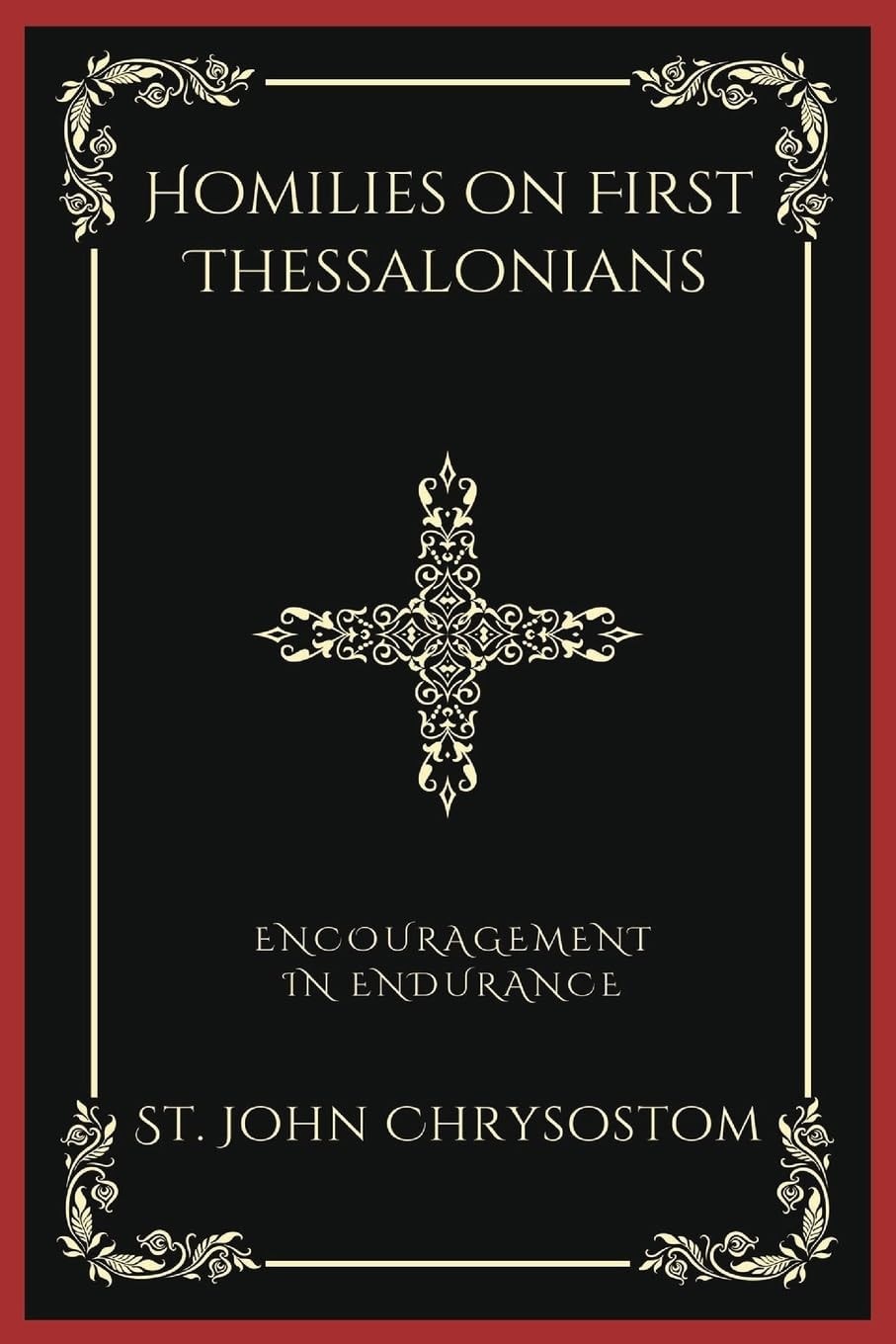 Homilies on First Thessalonians: Encouragement in Endurance (Grapevine Press)
