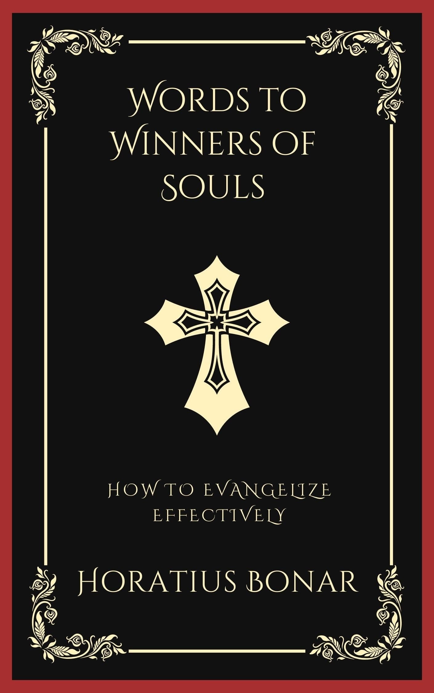 Words to Winners of Souls: How To Evangelize Effectively