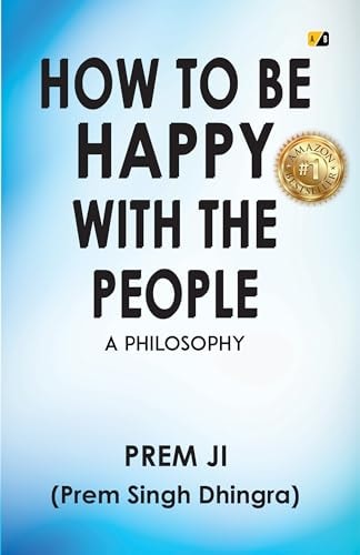 HOW TO BE HAPPY WITH THE PEOPLE : A Philosophy