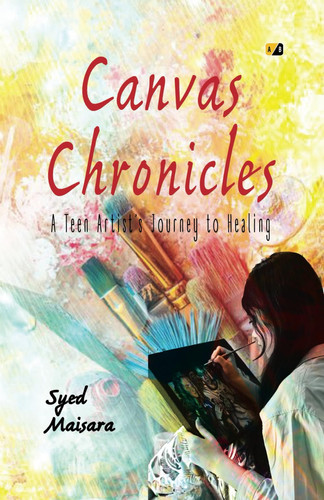 Canvas Chronicles: A Teen Artist's Journey to Healing