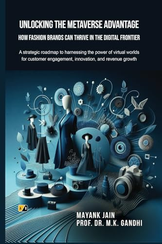 Unlocking the Metaverse Advantage: How Fashion Brands Can Thrive in the Digital Frontier