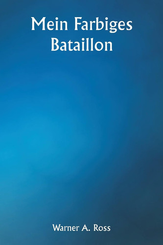 Mein farbiges Bataillon