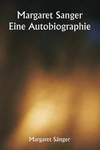 Margaret Sanger Eine Autobiographie