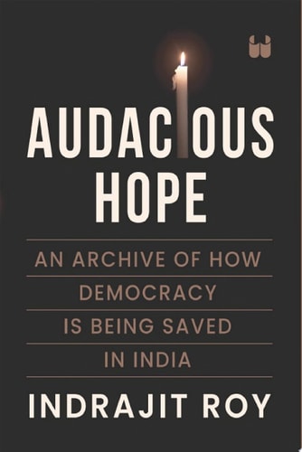 Audacious Hope: An Archive of How Democracy is Being Saved in India