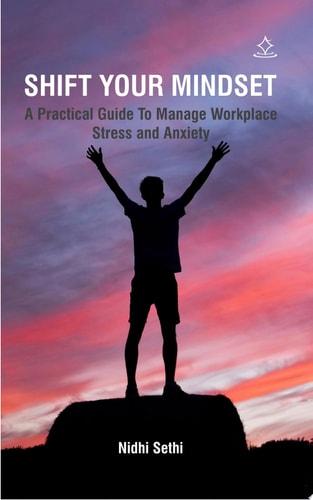 Shift Your Mindset A Practical Guide To Manage Workplace Stress and Anxiety