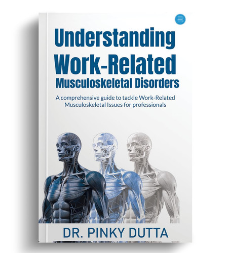 Understanding Work-Related Musculoskeletal Disorders A Comprehensive Guide to Tackle Work-Related Musculoskeletal Issues for Professionals