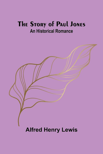 The Story of Paul Jones An Historical Romance