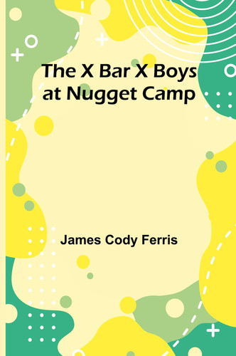 The X Bar X Boys at Nugget Camp