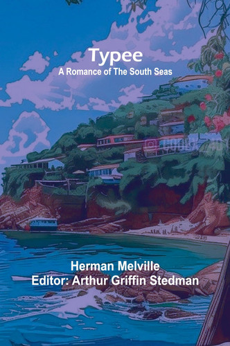 Typee A Romance of the South Seas