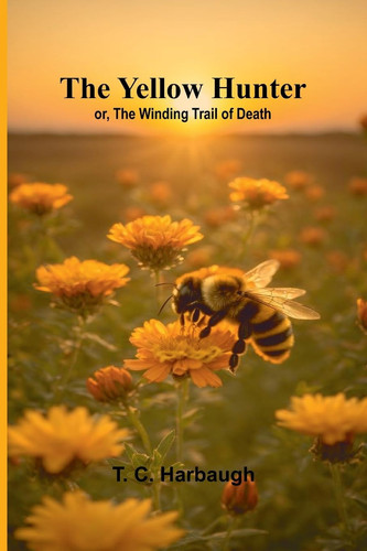 The Yellow Hunter; Or, The Winding Trail of Death