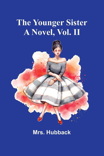The Younger Sister A Novel, Vol. II.