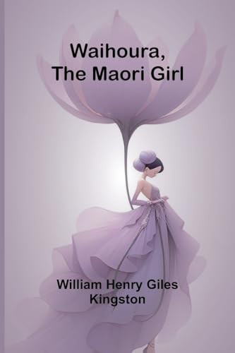 Waihoura, the Maori Girl