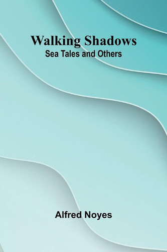 Walking Shadows Sea Tales and Others