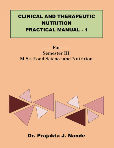 Clinical and Therapeutic Nutrition Practical Manual 1 ---For---Semester III (M.Sc. Food Science and Nutrition)
