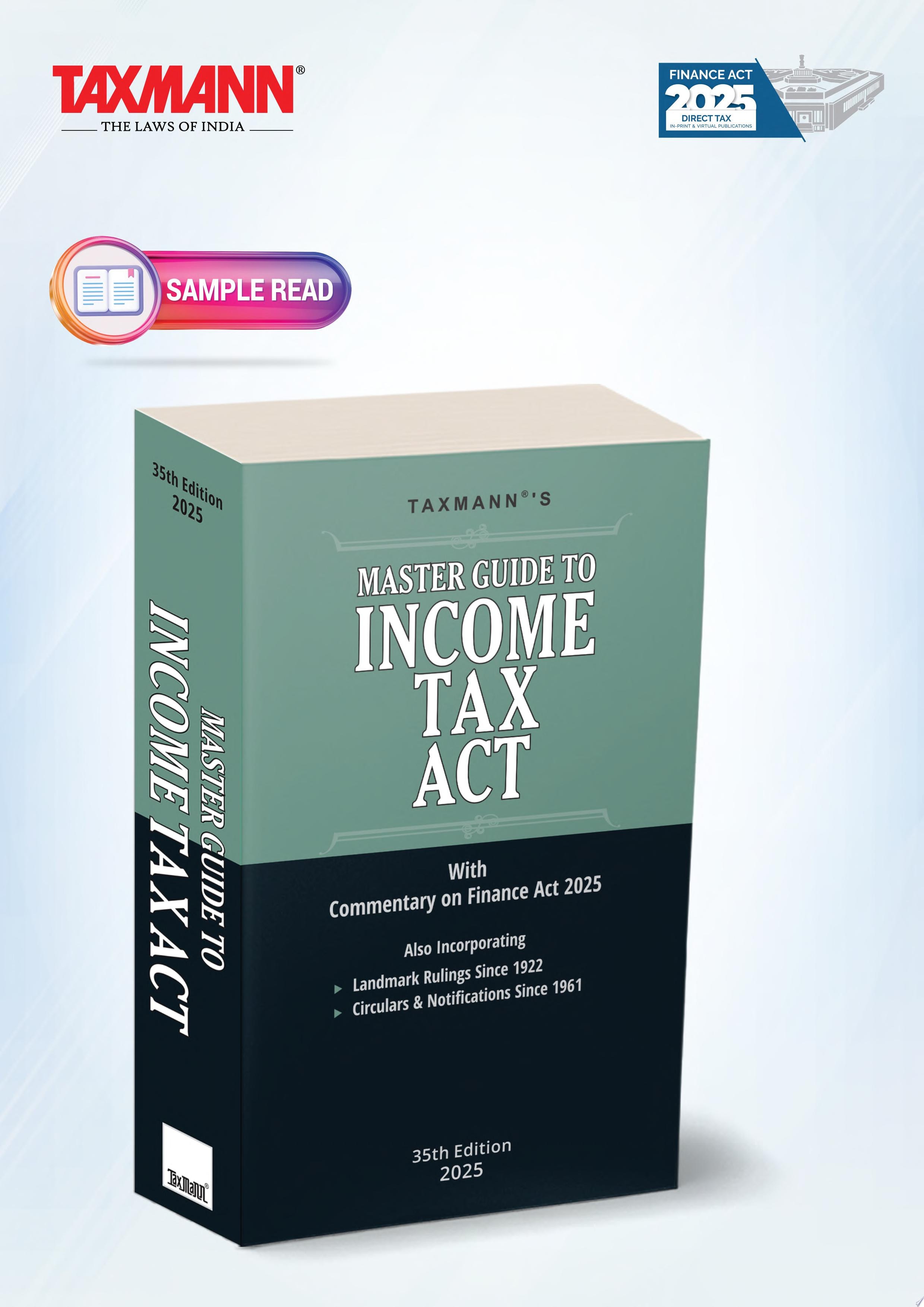 Taxmann's Master Guide to Income Tax Act [Finance Act 2025] – Comprehensively Covers Fundamental to Advanced Tax Provisions—while Integrating Landmark Rulings | Notifications | Circulars