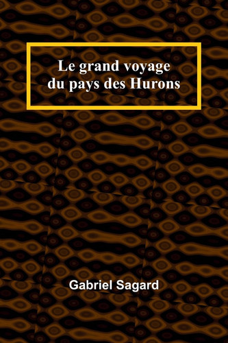 Le grand voyage du pays des Hurons