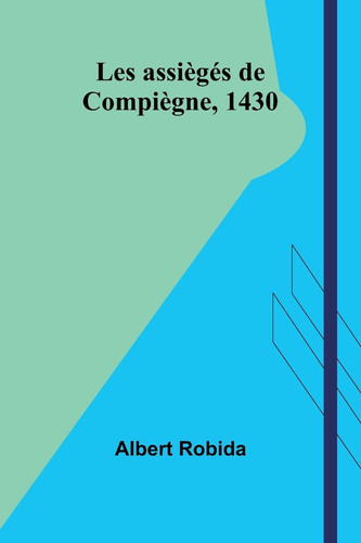 Les assiègés de Compiègne, 1430