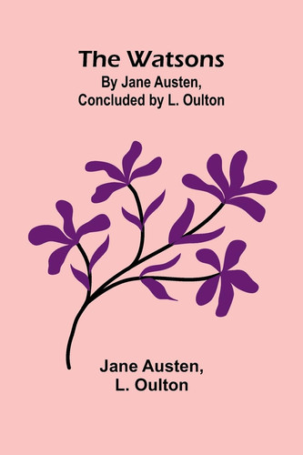 The Watsons By Jane Austen, Concluded By L. Oulton