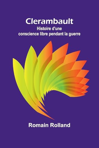 Clerambault Histoire d'une conscience libre pendant la guerre