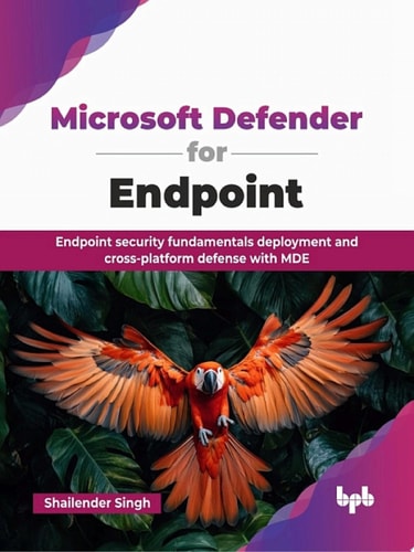 Microsoft Defender for Endpoint Endpoint security fundamentals deployment and cross-platform defense with MDE (English Edition)