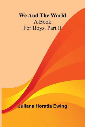 We And The World A Book For Boys. Part Ii