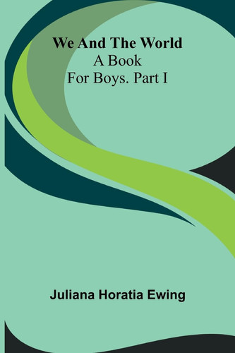 We And The World A Book For Boys. Part I