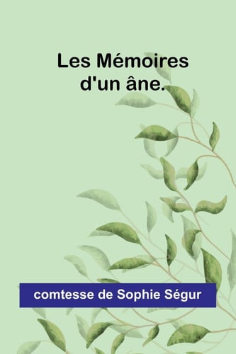 Les Mémoires d'un âne.