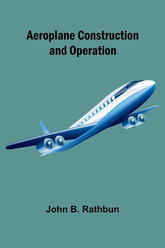 Aeroplane Construction and Operation