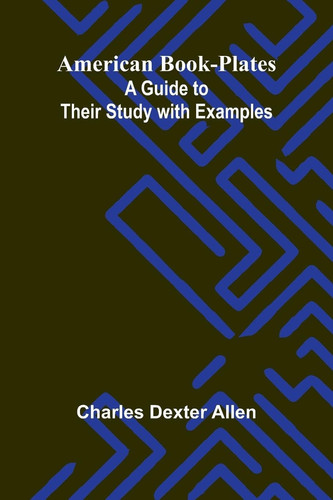 American Book-Plates A Guide to Their Study with Examples