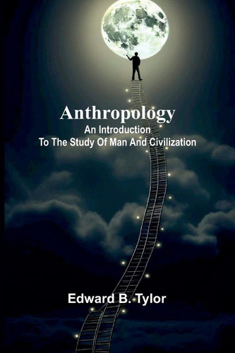 Anthropology An Introduction to the Study of Man and Civilization